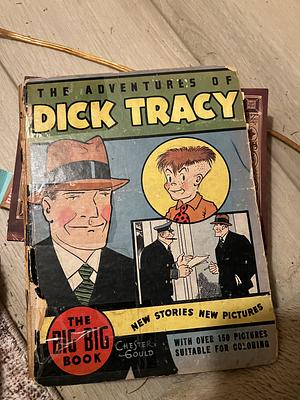 The Adventures of Dick Tracy: The Big Big Book by Chester Gould