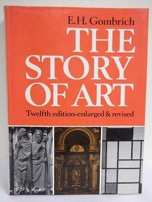 The story of art, by E. H. Gombrich by E.H. Gombrich, E.H. Gombrich