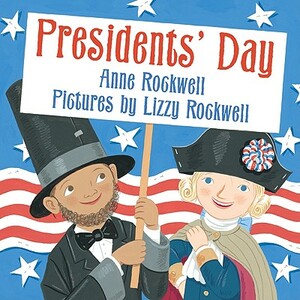 Presidents' Day by Anne Rockwell