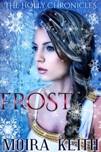 Frost (The Holly Chronicles, #1) by Moira Keith