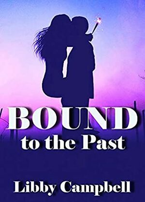 Bound To The Past by Libby Campbell