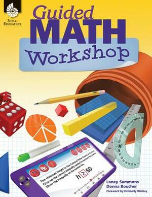Guided Math Workshop by Donna Boucher, Laney Sammons