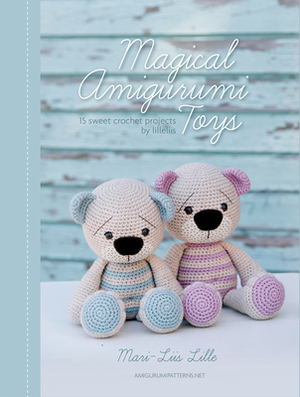 Magical Amigurumi Toys: 15 Sweet Crochet Projects by Mari-Liis Lille