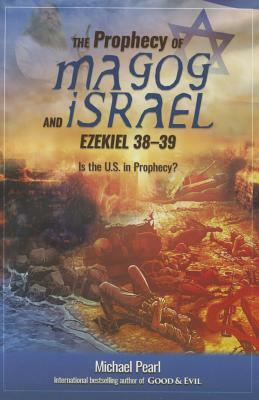 The Prophecy of Magog and Israel: Ezekiel 38-39 by Michael Pearl