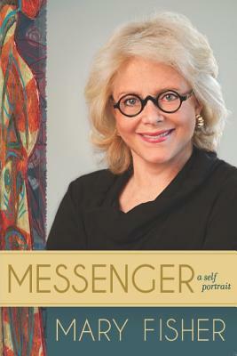 Messenger: A Self Portrait by Mary Fisher