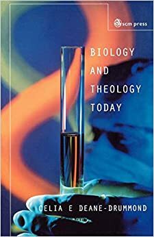 Biology and Theology Today: Exploring the Boundaries by Celia Deane-Drummond