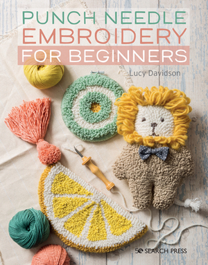 Punch Needle Embroidery for Beginners by Lucy Davidson