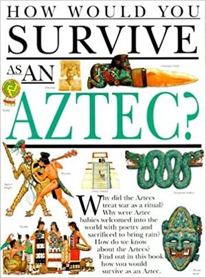 How Would You Survive as an Aztec? by Fiona MacDonald, David Salariya