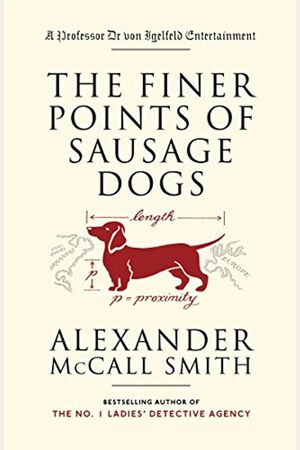 The Finer Points of Sausage Dogs by Alexander McCall Smith