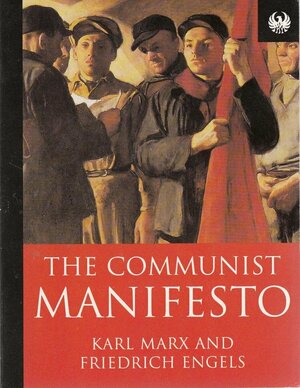 The Communist Manifesto by Karl Marx, Friedrich Engels