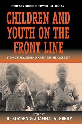 Children and Youth on the Front Line: Ethnography, Armed Conflict and Displacement by 