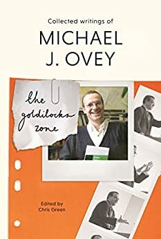 The Goldilocks Zone: Collected Writings Of Michael J. Ovey by Chris Green
