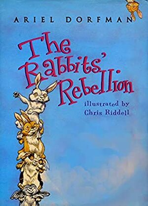 The Rabbits' Rebellion by Ariel Dorfman, Chris Riddell