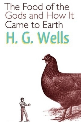 The Food of the Gods and How It Came to Earth by H.G. Wells