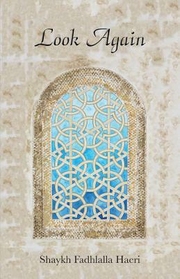 Look Again by Shaykh Fadhlalla Haeri