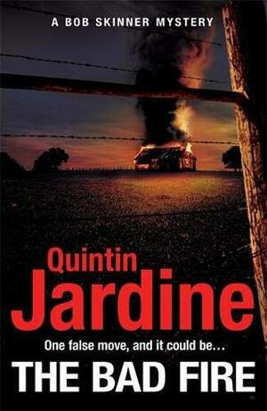 The Bad Fire by Quintin Jardine