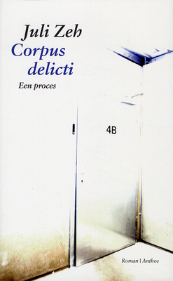 Corpus delicti: een proces by Juli Zeh, Hilde Keteleer