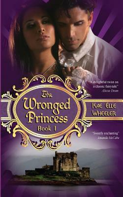 The Wronged Princess book i by Kae Elle Wheeler