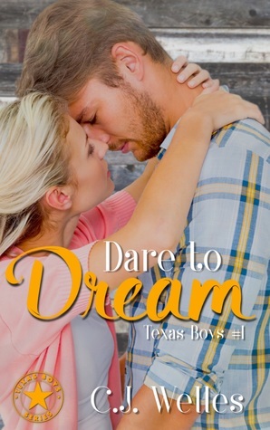 Dare to Dream (Texas Boys #1) by C.J. Welles