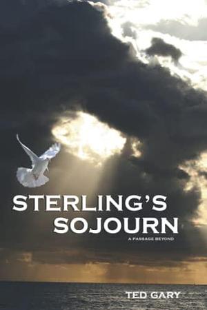 Sterling's Sojourn: A Passage Beyond by Ted W. Gary