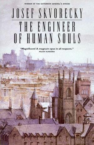 The Engineer of Human Souls by Josef Škvorecký