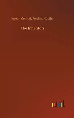 The Inheritors by Joseph Hueffer Ford M. Conrad