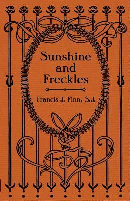 Sunshine and Freckles by Rev Francis J. Finn