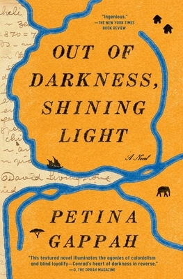 Out of Darkness, Shining Light by Petina Gappah