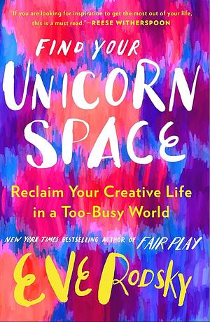 Find Your Unicorn Space by Eve Rodsky