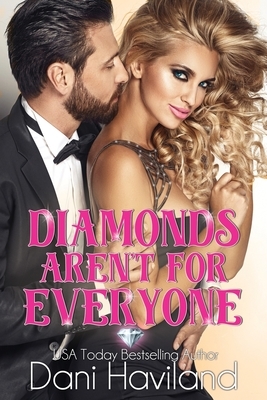 Diamonds Aren't For Everyone by Dani Haviland