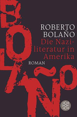 Die Naziliteratur in Amerika by Roberto Bolaño, Heinrich von Berenberg