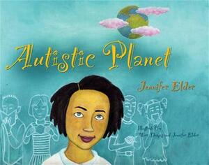 Autistic Planet by Jennifer Elder