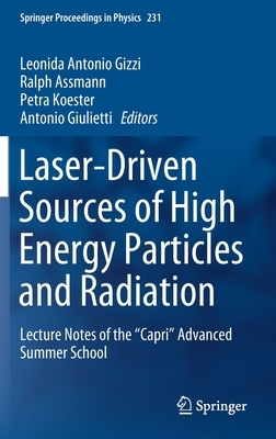 Laser-Driven Sources of High Energy Particles and Radiation: Lecture Notes of the "capri" Advanced Summer School by 