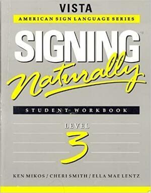 Signing Naturally: Student Workbook, Level 3 by Ken Mikos