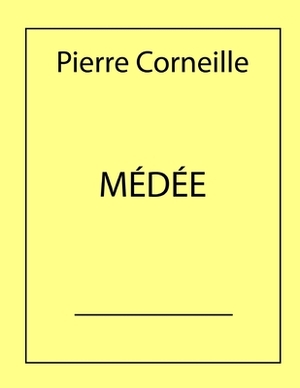Médée: édition originale by Pierre Corneille
