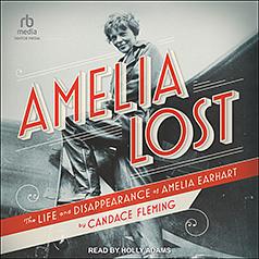 Amelia Lost: The Life and Disappearance of Amelia Earhart by Candace Fleming