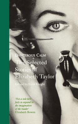 Dangerous Calm: Selected Stories: Selected Short Stories of Elizabeth Taylor (VMC) by Elizabeth Taylor