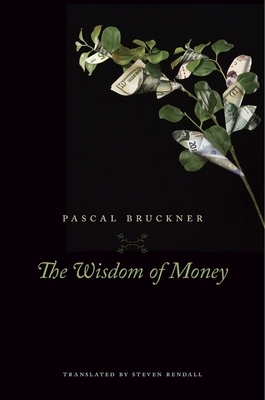 Wisdom of Money by Pascal Bruckner