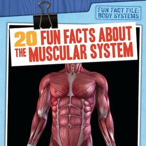 20 Fun Facts about the Muscular System by Tayler Cole
