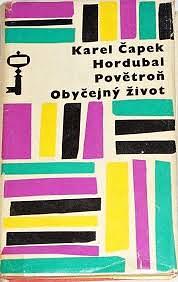 Hordubal, Povětroň, Obyčejný život by Karel Čapek