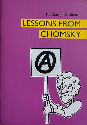 Lessons From Chomsky by Nathan J. Robinson