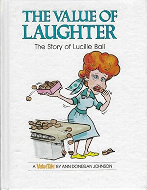 The Value of Laughter: The Story of Lucille Ball (ValueTales Series) by Ann Donegan Johnson