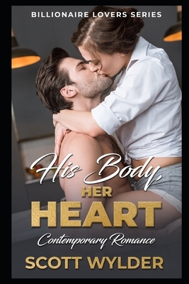 His Body, Her Heart: Contemporary Romance by Scott Wylder