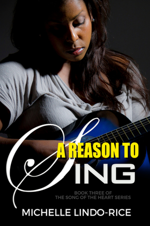 A Reason to Sing by Michelle Lindo-Rice