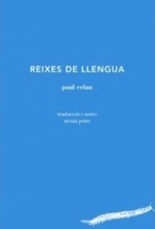 Reixes de llengua by Paul Celan, Arnau Pons