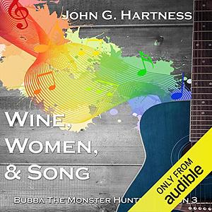 Wine, Women, & Song by John G. Hartness