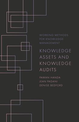 Knowledge Assets and Knowledge Audits by Jean Pagani, Pawan Handa, Denise Bedford