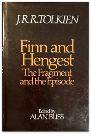 Finn And Hengest: The Fragment And The Episode by Alan Bliss