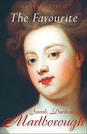 The Favourite: Sarah, Duchess of Marlborough by Ophelia Field