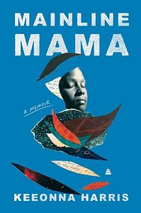 Mainline Mama by Keeonna Harris